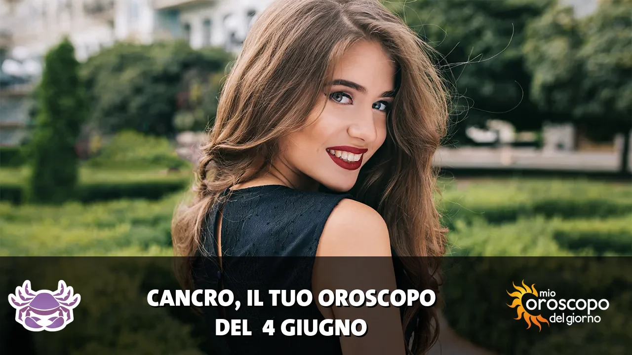 Oroscopo del Cancro du giovedì 4 giugno 2026