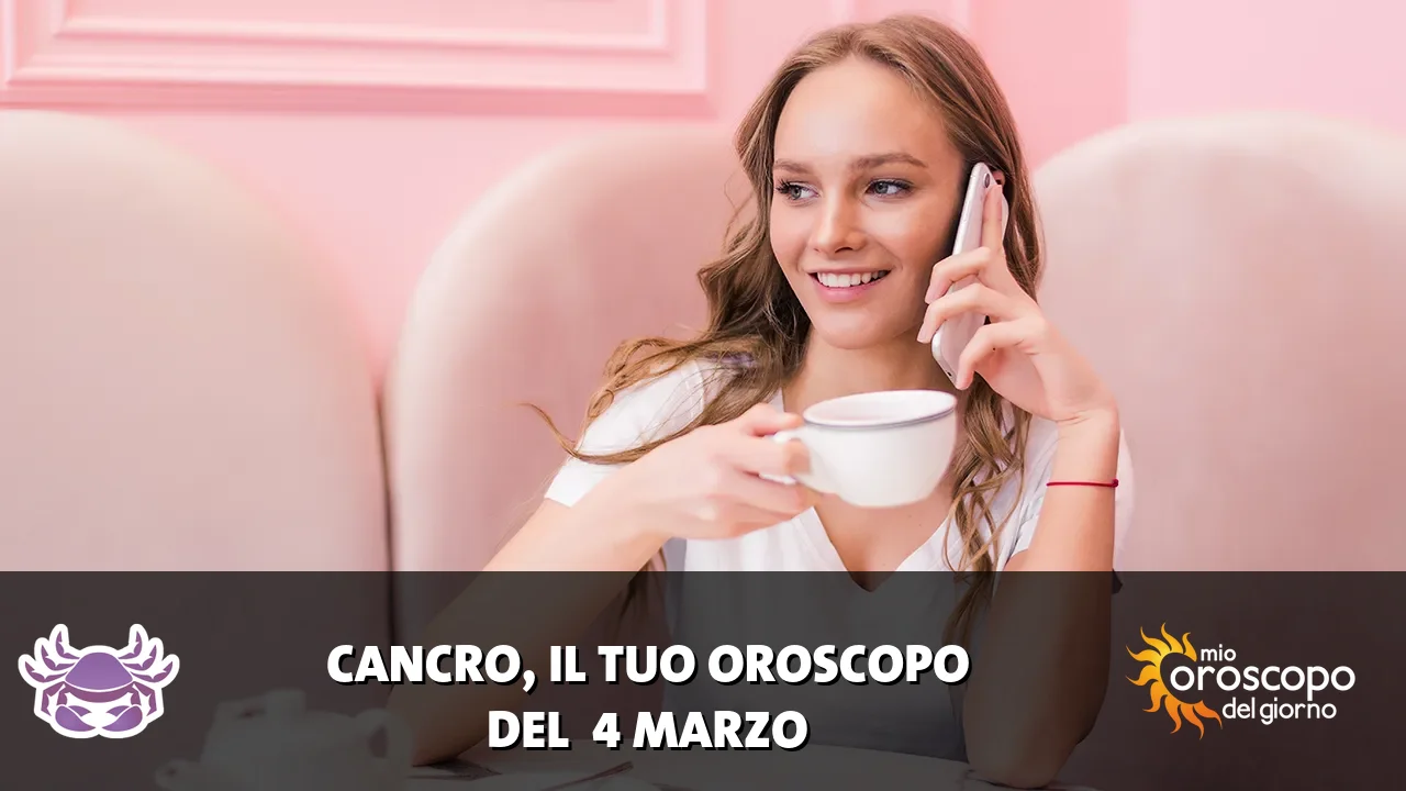 Oroscopo del Cancro du mercoledì 4 marzo 2026