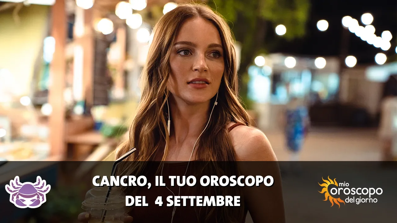 Oroscopo del Cancro du venerdì 4 settembre 2026