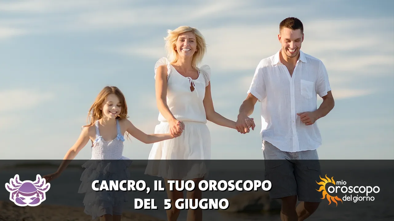 Oroscopo del Cancro du venerdì 5 giugno 2026