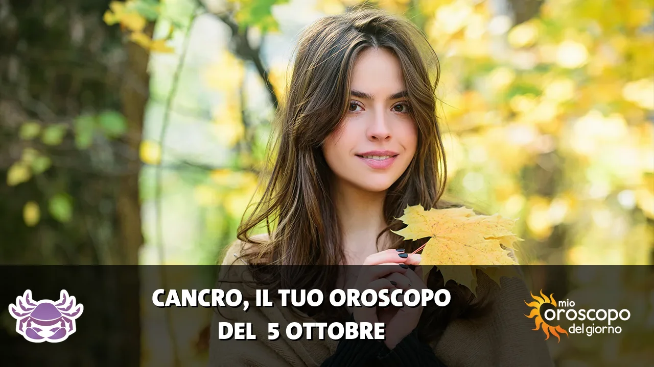 Oroscopo del Cancro du lunedì 5 ottobre 2026