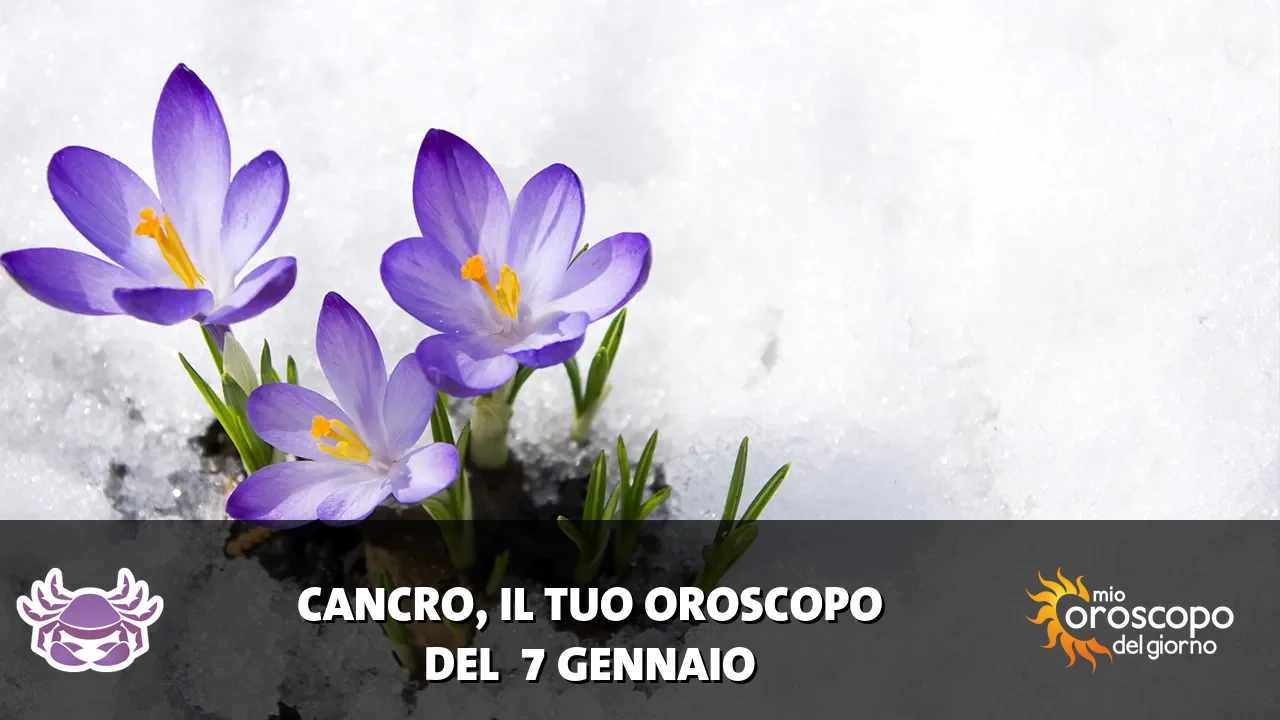 Oroscopo del Cancro du mercoledì 7 gennaio 2026