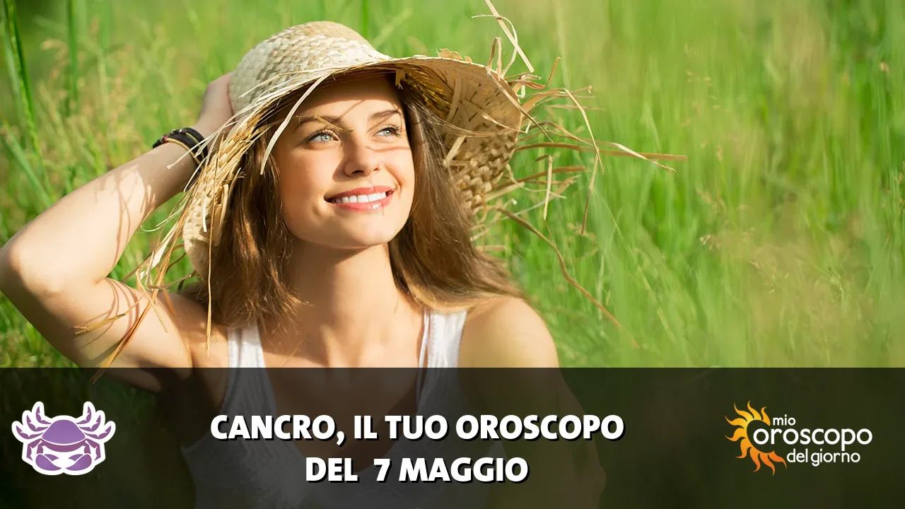 Oroscopo del Cancro du giovedì 7 maggio 2026