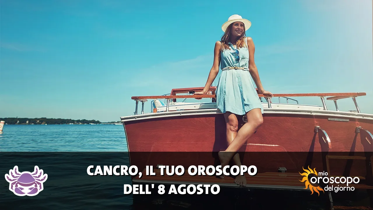 Oroscopo del Cancro du sabato 8 agosto 2026