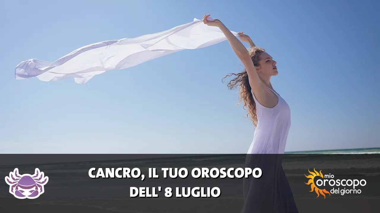 Oroscopo del Cancro du mercoledì 8 luglio 2026