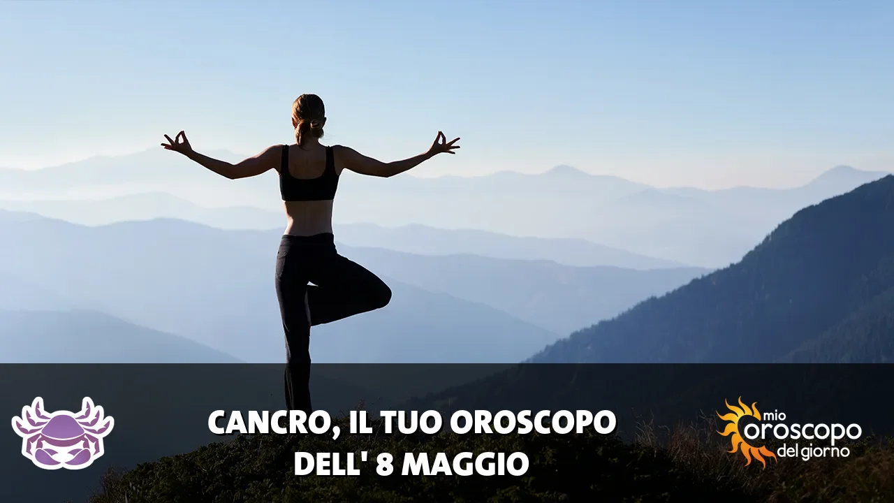 Oroscopo del Cancro du venerdì 8 maggio 2026