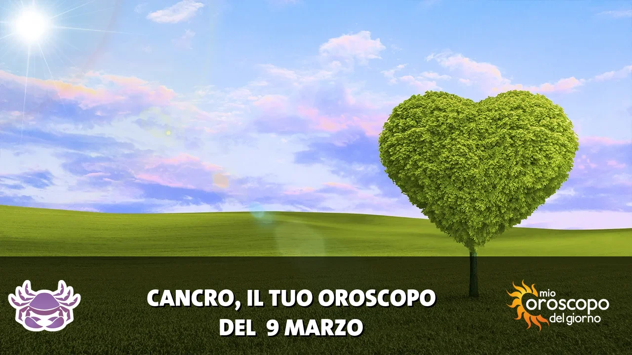 Oroscopo del Cancro du lunedì 9 marzo 2026