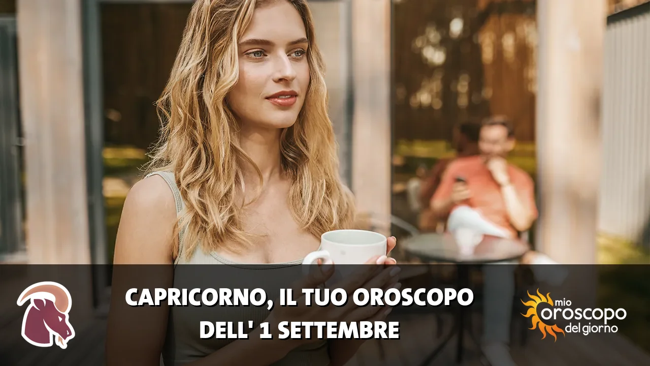 Oroscopo del Capricorno du martedì 1 settembre 2026