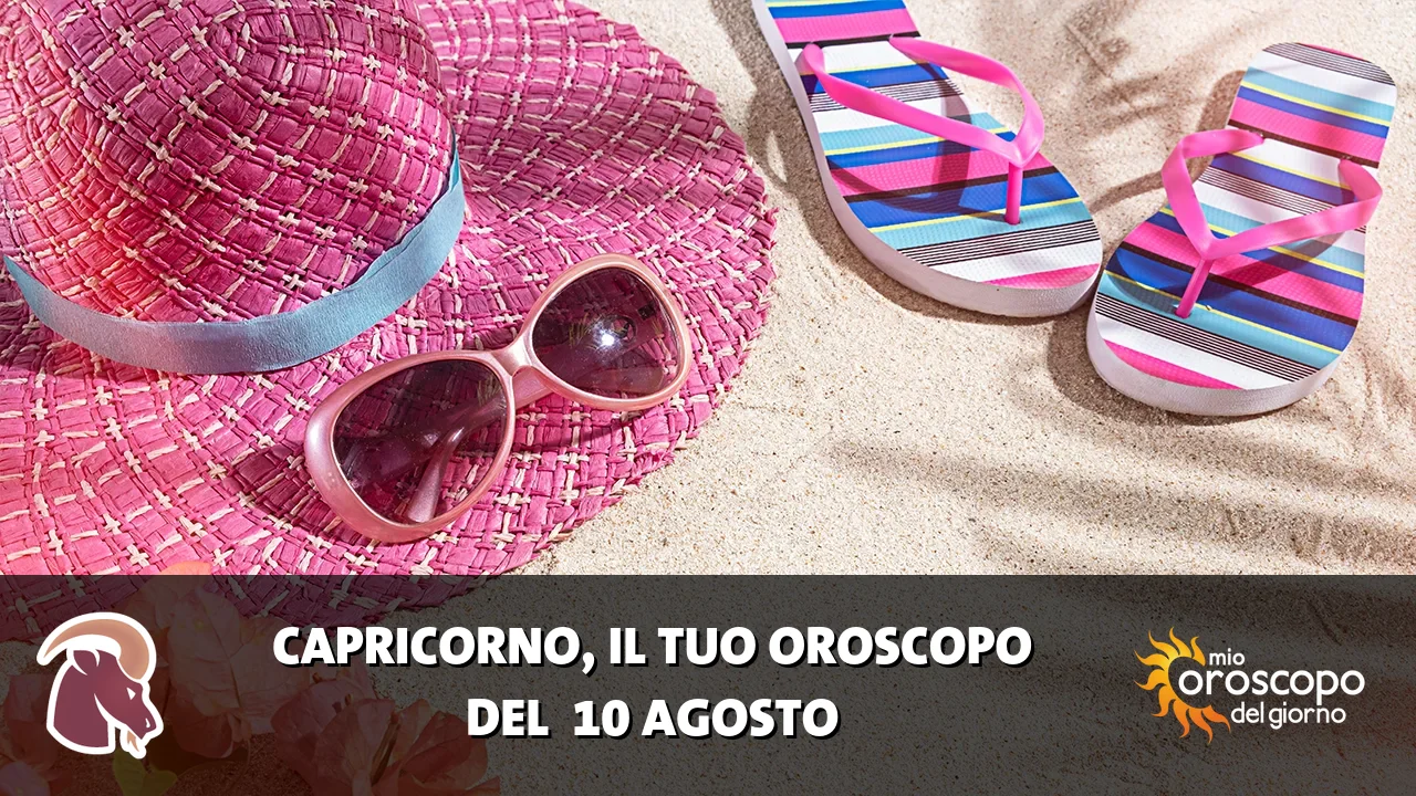 Oroscopo del Capricorno du lunedì 10 agosto 2026