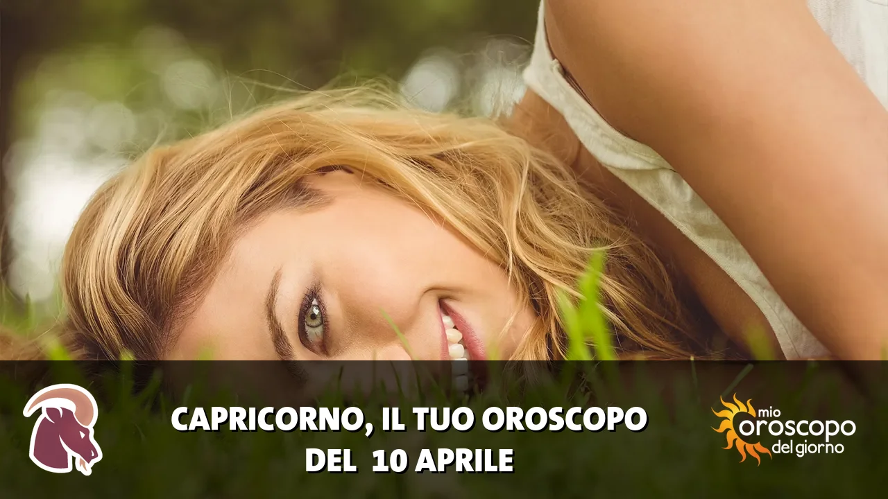 Oroscopo del Capricorno du venerdì 10 aprile 2026
