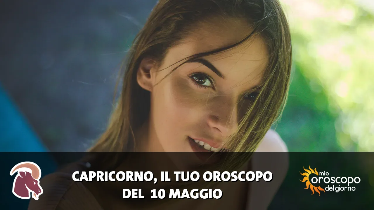 Oroscopo del Capricorno du domenica 10 maggio 2026