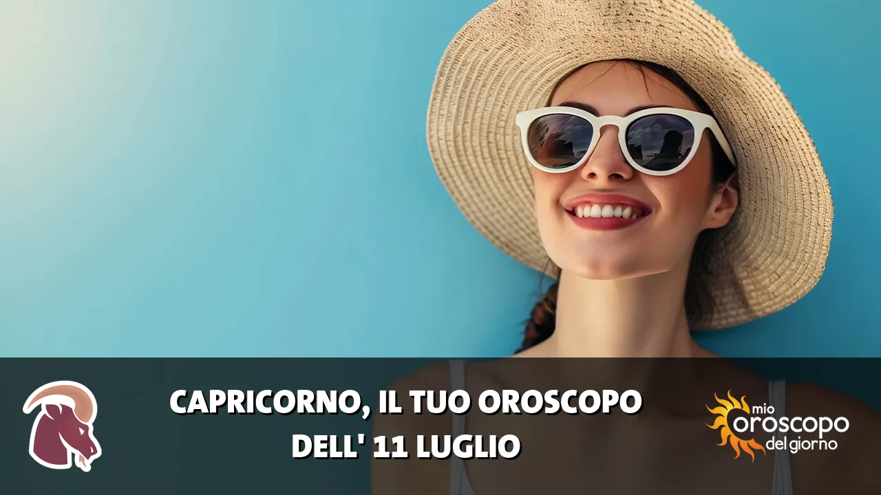 Oroscopo del Capricorno du sabato 11 luglio 2026