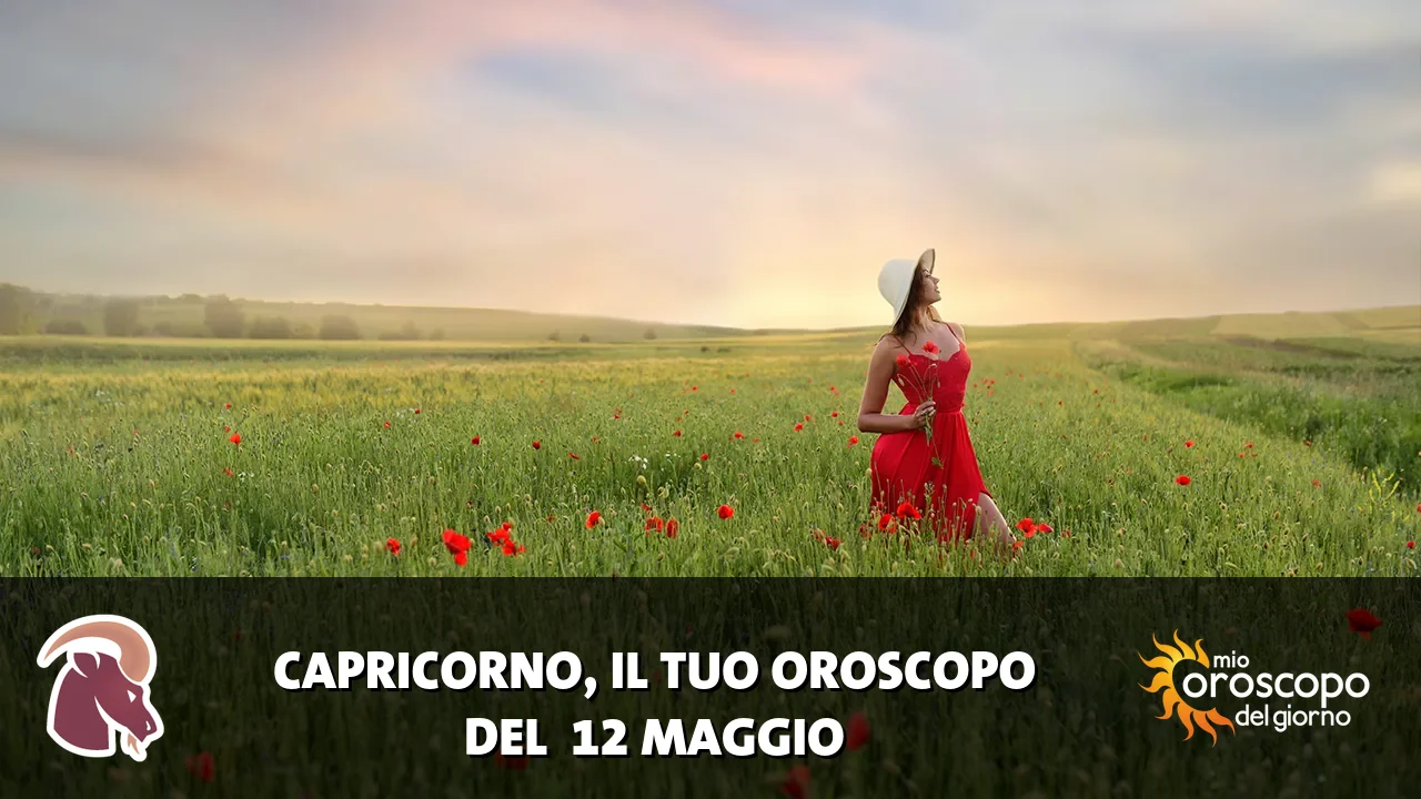 Oroscopo del Capricorno du martedì 12 maggio 2026