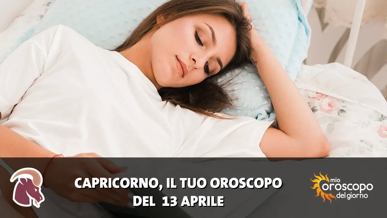 Oroscopo del Capricorno du lunedì 13 aprile 2026