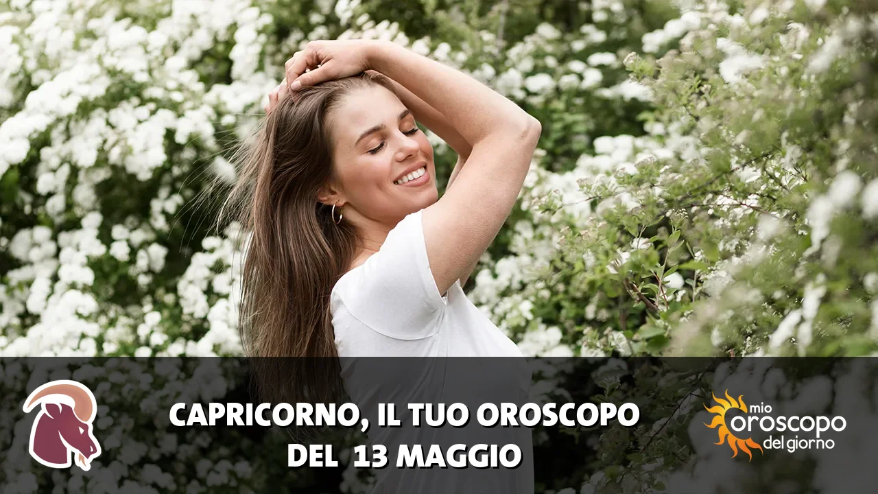 Oroscopo del Capricorno du mercoledì 13 maggio 2026