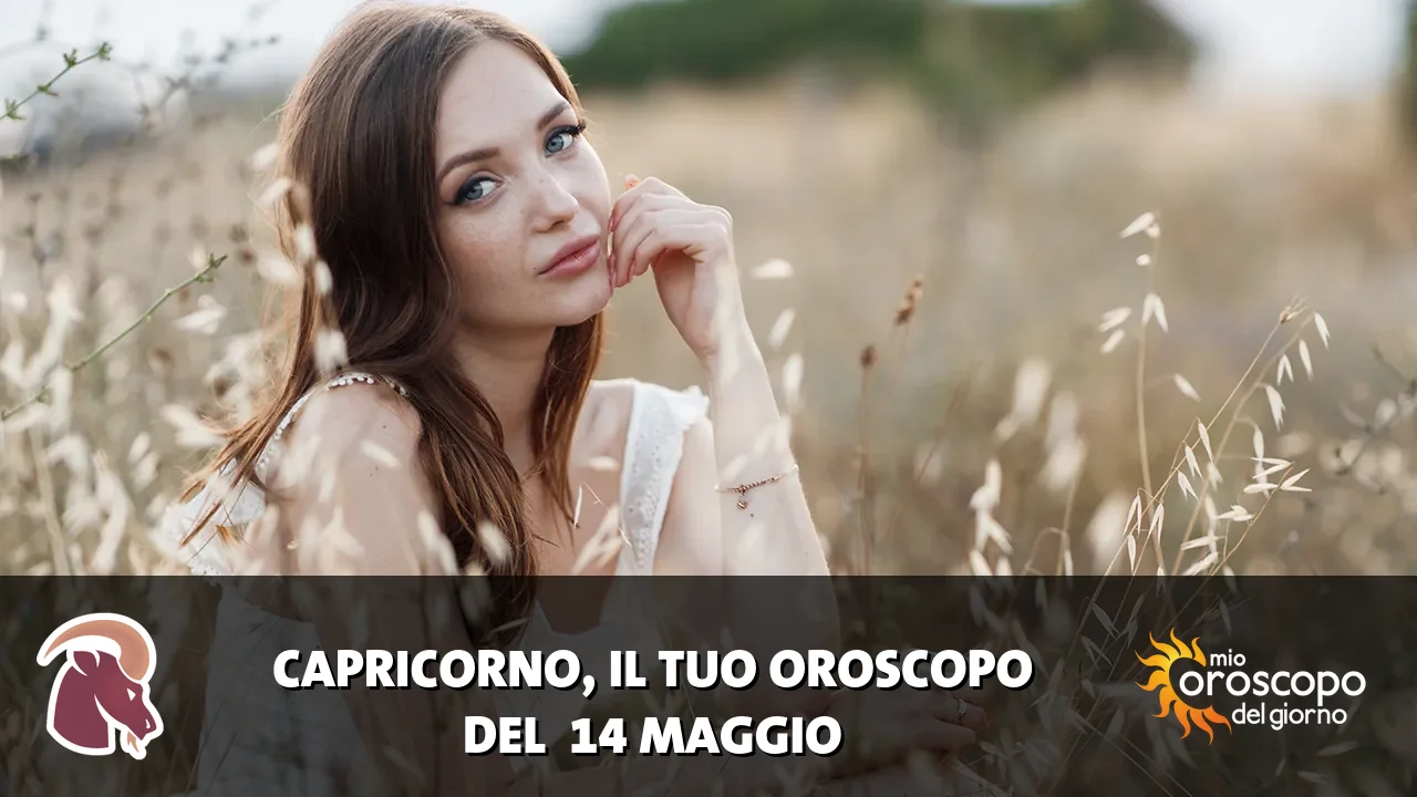 Oroscopo del Capricorno du giovedì 14 maggio 2026