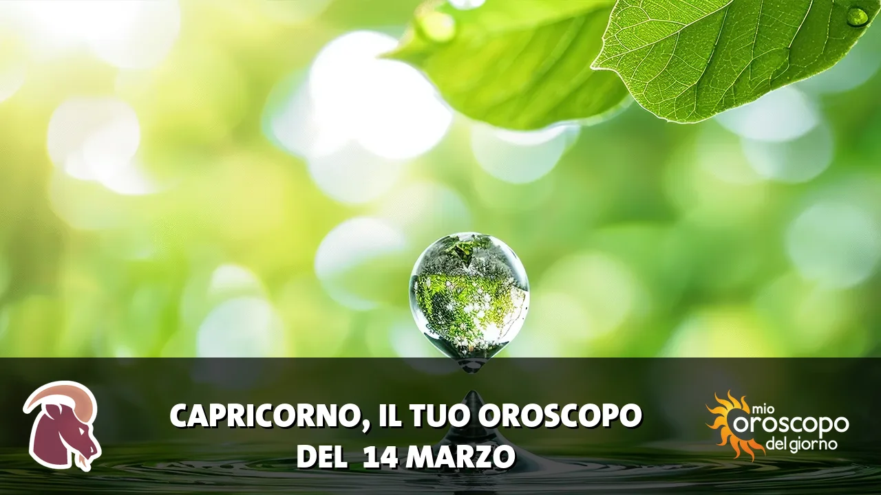 Oroscopo del Capricorno du sabato 14 marzo 2026