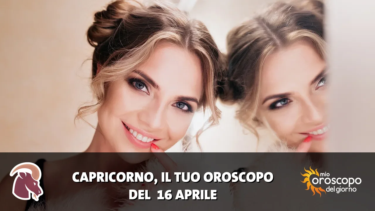Oroscopo del Capricorno du giovedì 16 aprile 2026