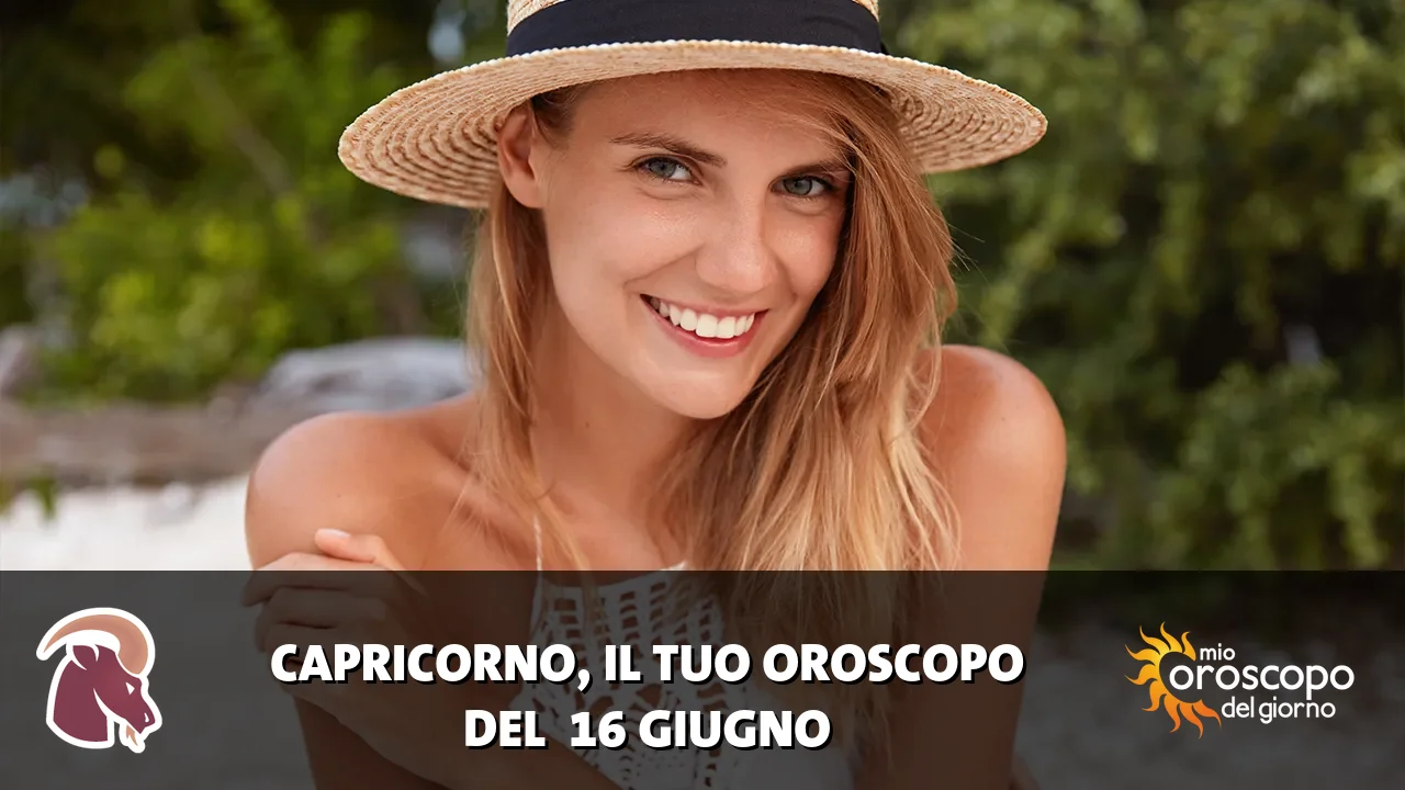 Oroscopo del Capricorno du martedì 16 giugno 2026