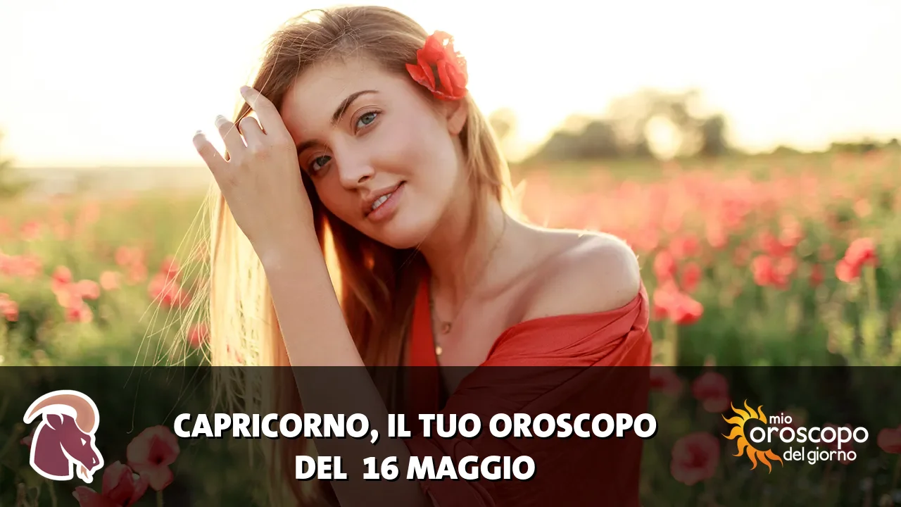 Oroscopo del Capricorno du sabato 16 maggio 2026