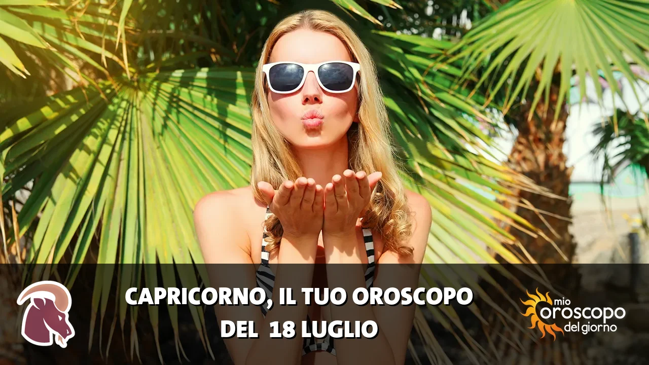 Oroscopo del Capricorno du sabato 18 luglio 2026