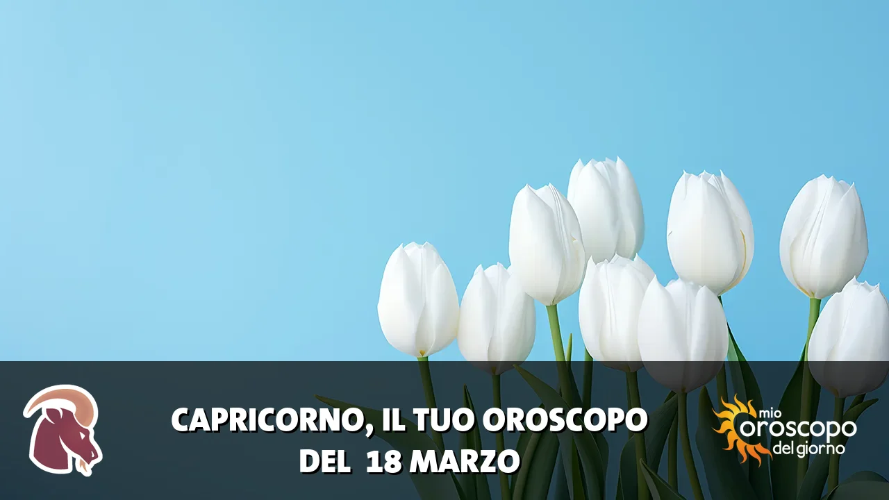 Oroscopo del Capricorno du mercoledì 18 marzo 2026