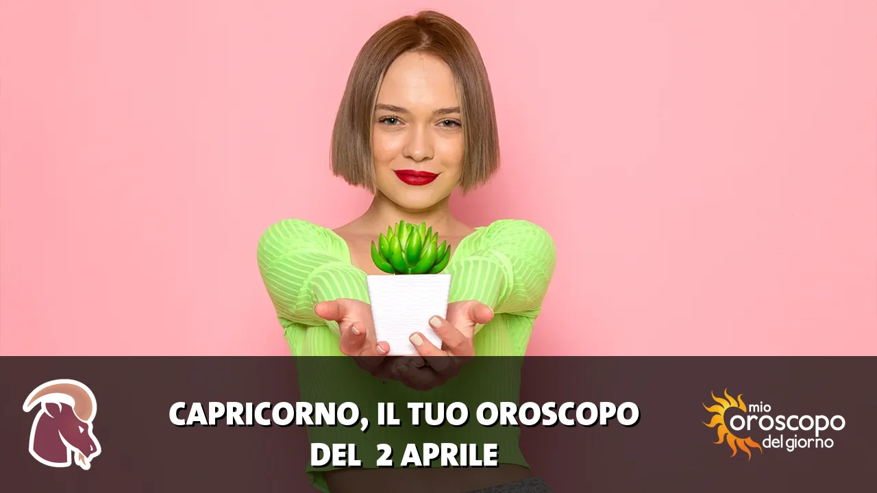 Oroscopo del Capricorno du giovedì 2 aprile 2026