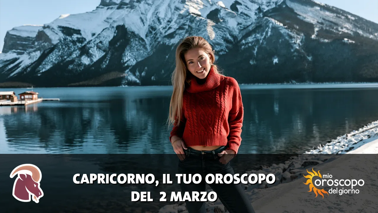 Oroscopo del Capricorno du lunedì 2 marzo 2026