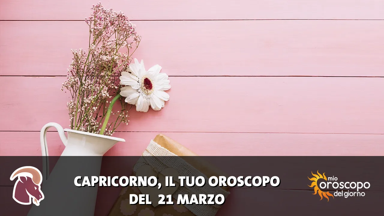 Oroscopo del Capricorno du sabato 21 marzo 2026