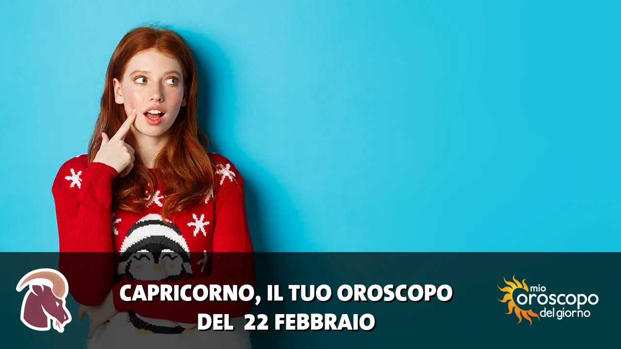 Oroscopo del Capricorno du domenica 22 febbraio 2026