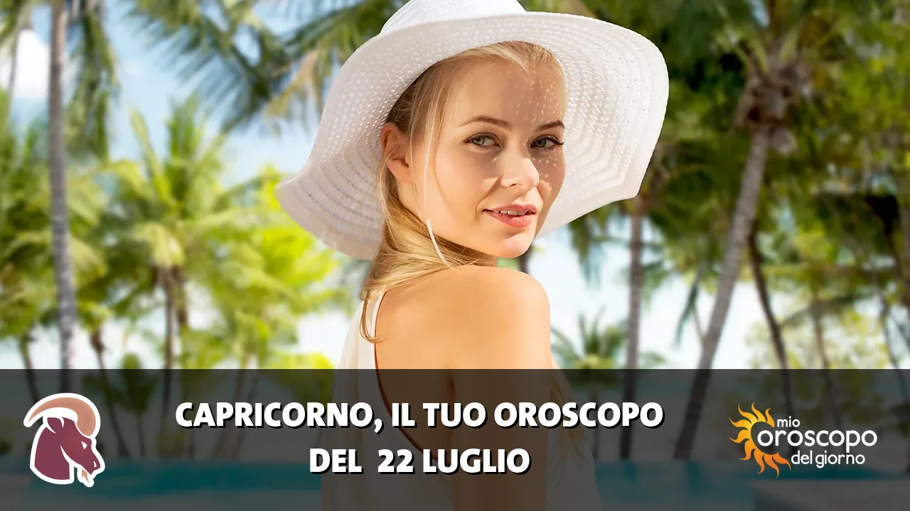 Oroscopo del Capricorno du mercoledì 22 luglio 2026