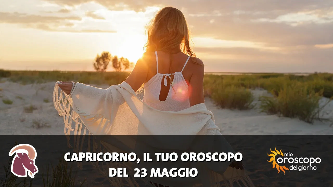 Oroscopo del Capricorno du sabato 23 maggio 2026