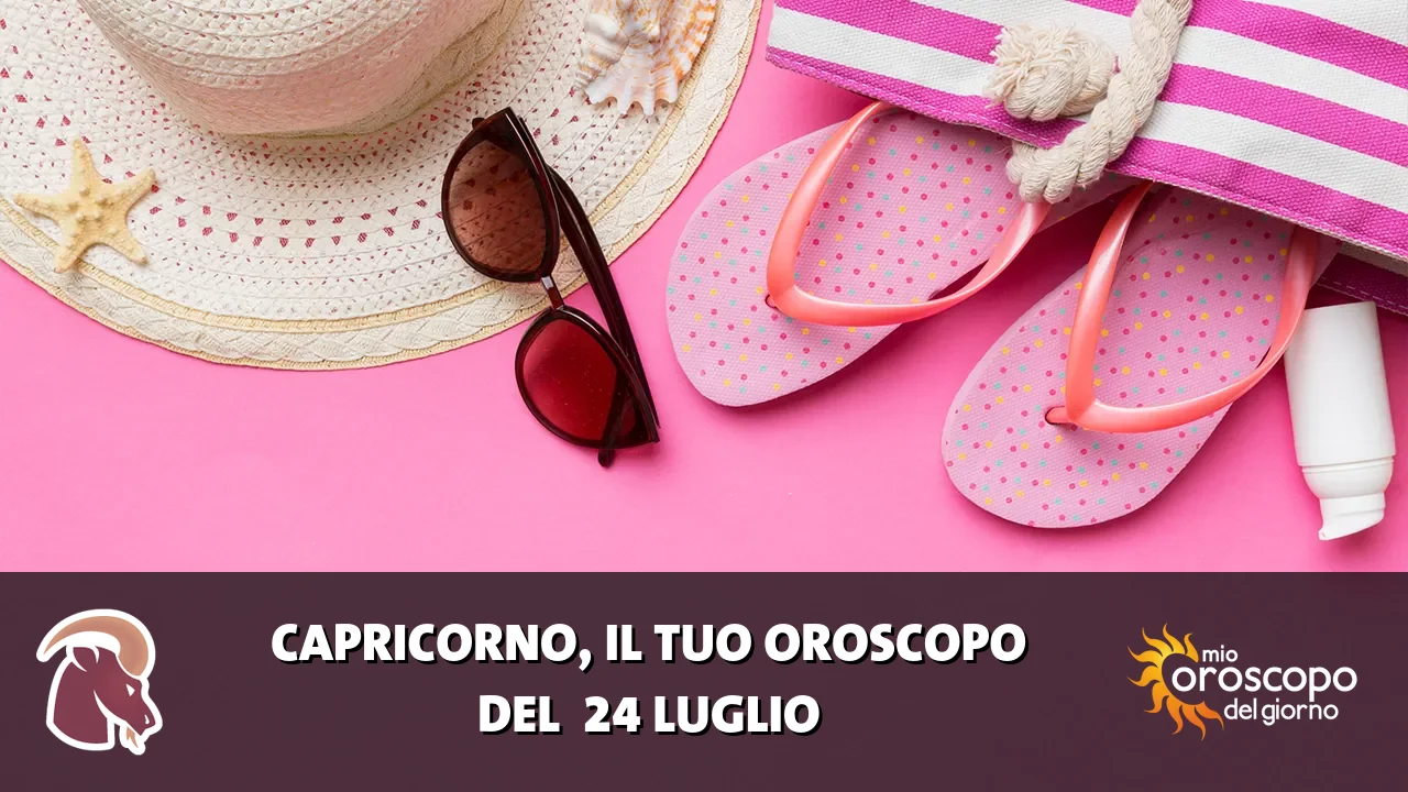 Oroscopo del Capricorno du venerdì 24 luglio 2026