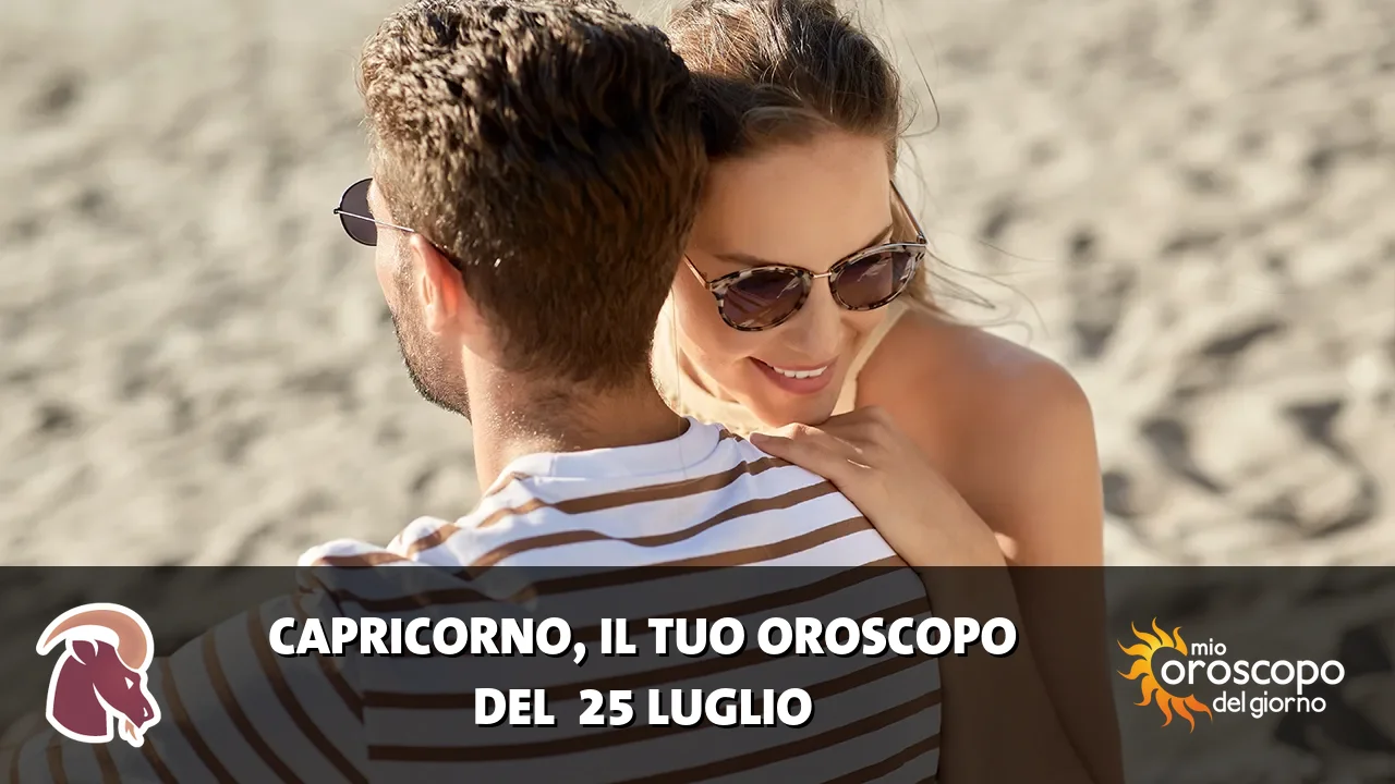 Oroscopo del Capricorno du sabato 25 luglio 2026