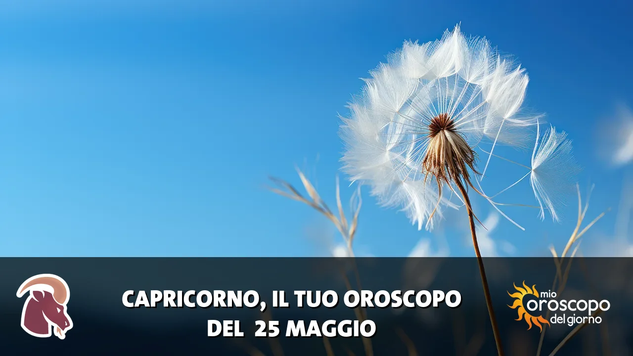 Oroscopo del Capricorno du lunedì 25 maggio 2026