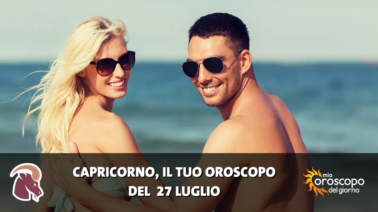 Oroscopo del Capricorno du lunedì 27 luglio 2026