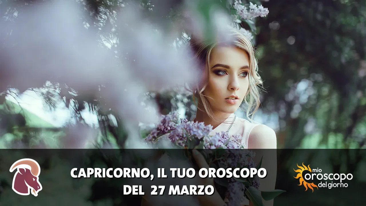 Oroscopo del Capricorno du venerdì 27 marzo 2026