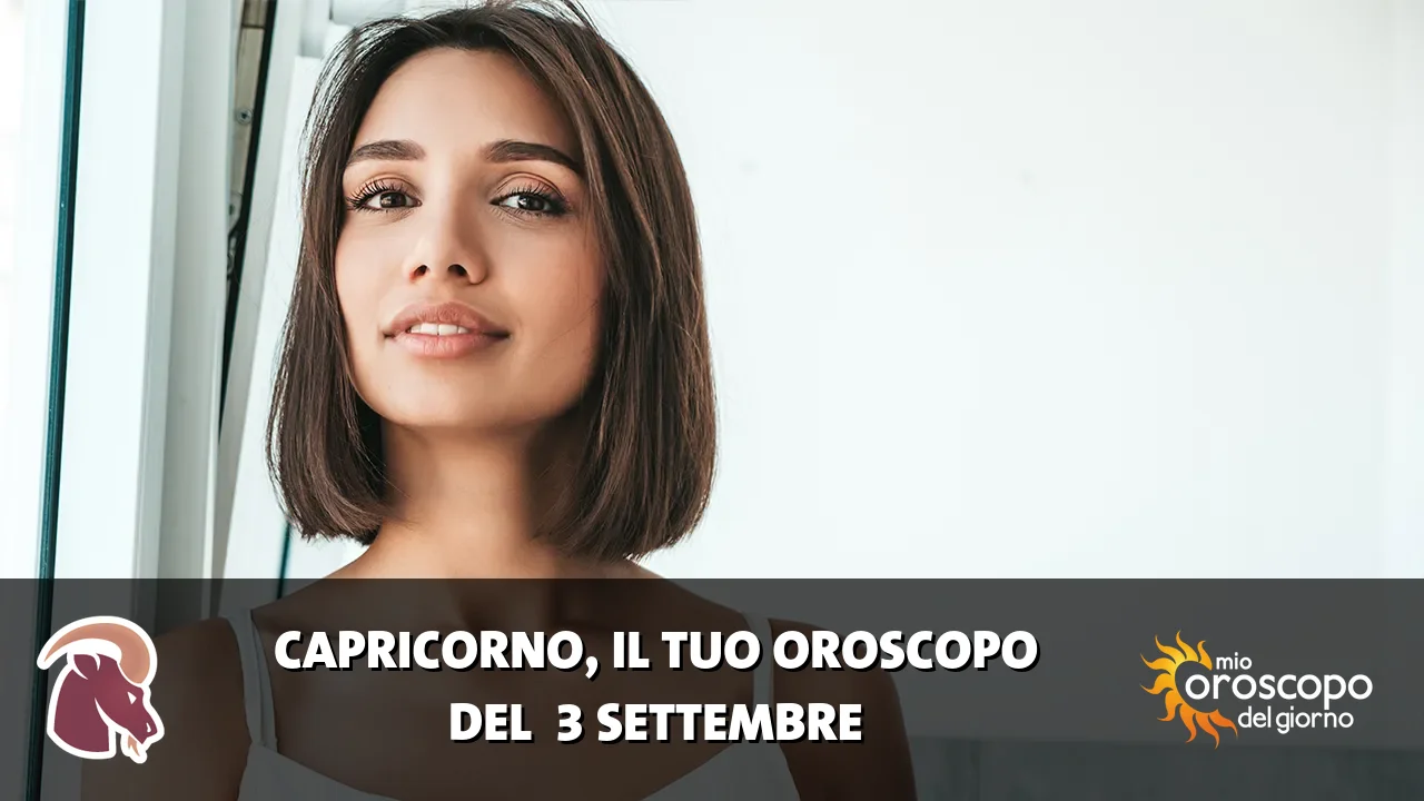 Oroscopo del Capricorno du giovedì 3 settembre 2026