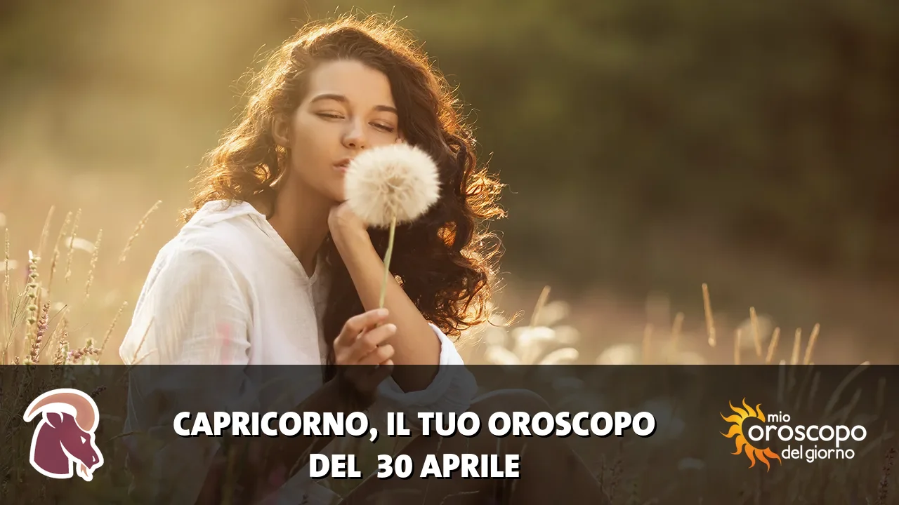 Oroscopo del Capricorno du giovedì 30 aprile 2026