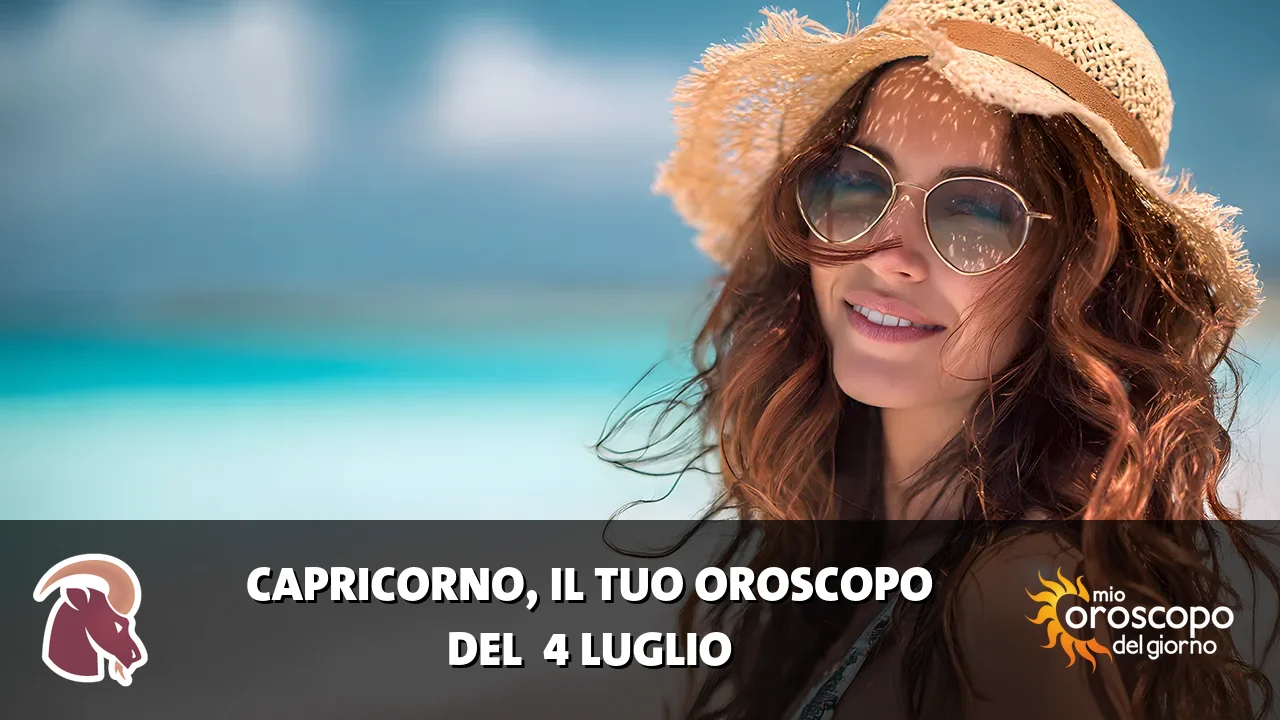 Oroscopo del Capricorno du sabato 4 luglio 2026