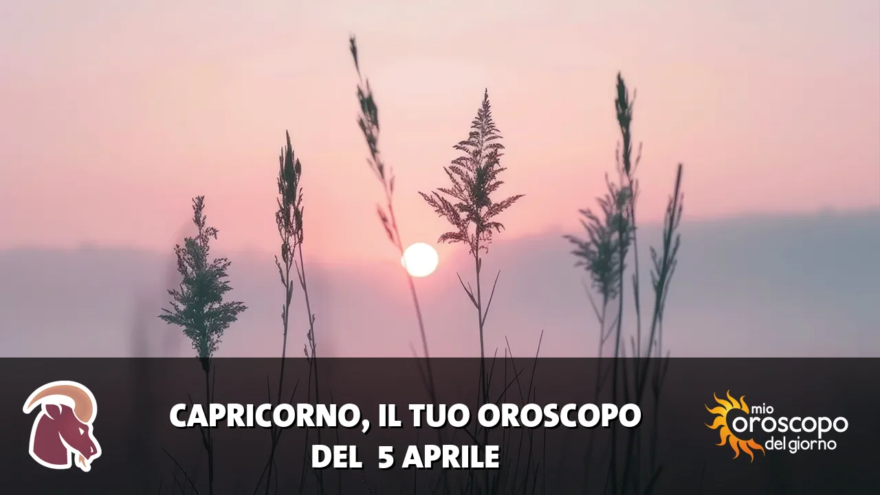 Oroscopo del Capricorno du domenica 5 aprile 2026