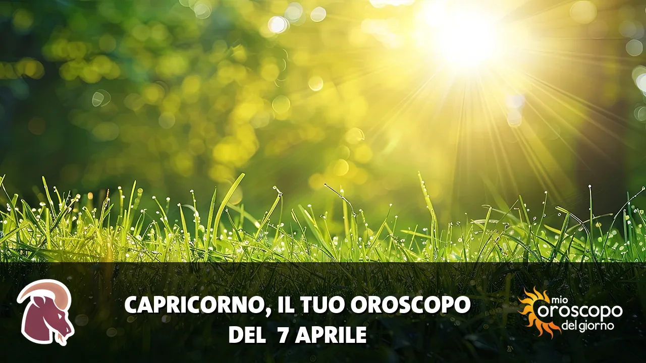Oroscopo del Capricorno du martedì 7 aprile 2026