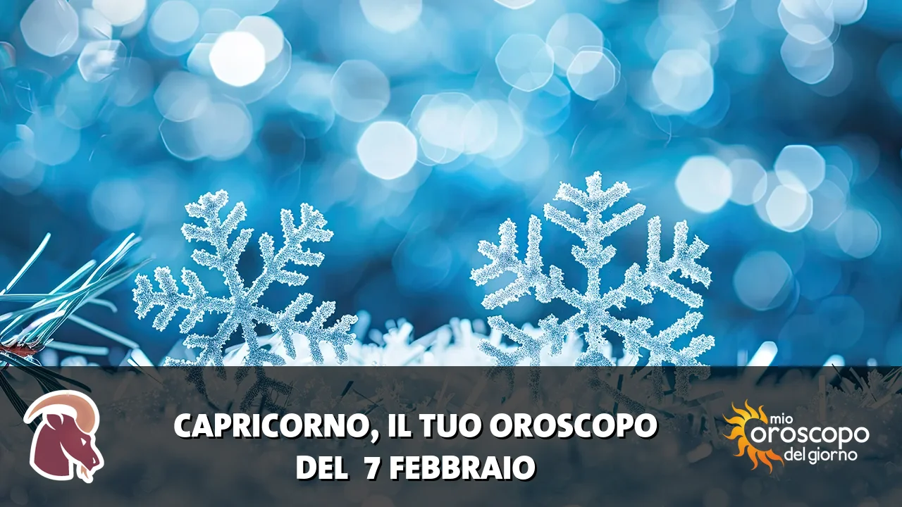 Oroscopo del Capricorno du sabato 7 febbraio 2026