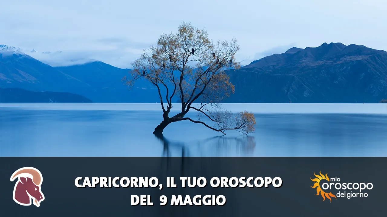 Oroscopo del Capricorno du sabato 9 maggio 2026