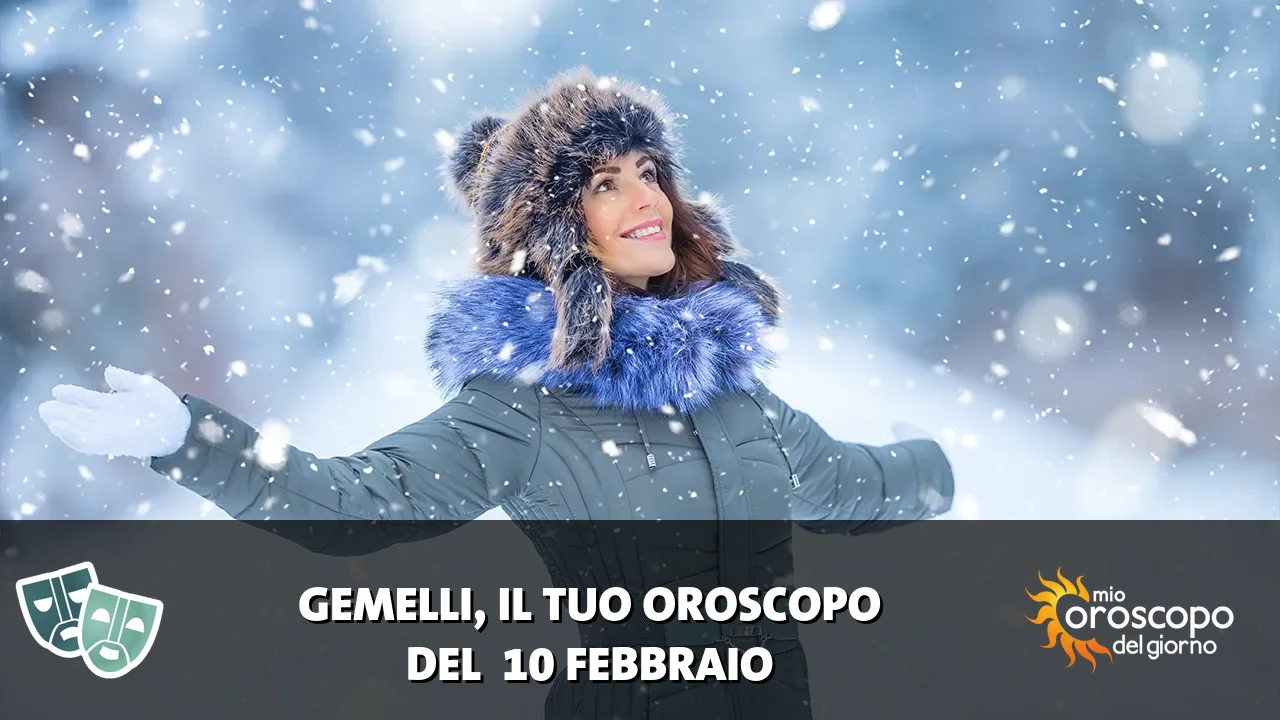 Oroscopo dei Gemelli du martedì 10 febbraio 2026
