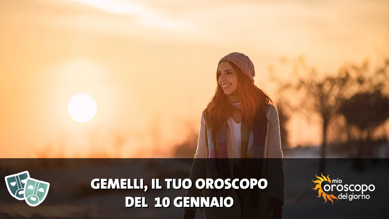 Oroscopo dei Gemelli du sabato 10 gennaio 2026