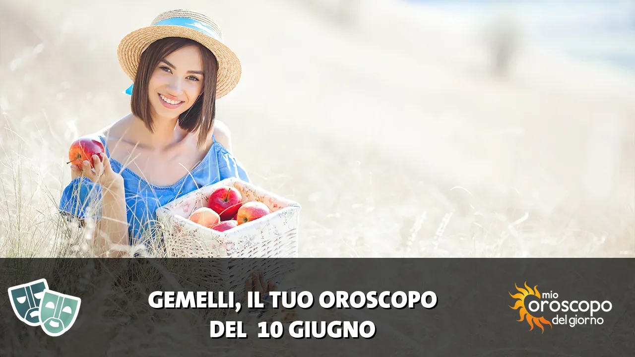 Oroscopo dei Gemelli du mercoledì 10 giugno 2026