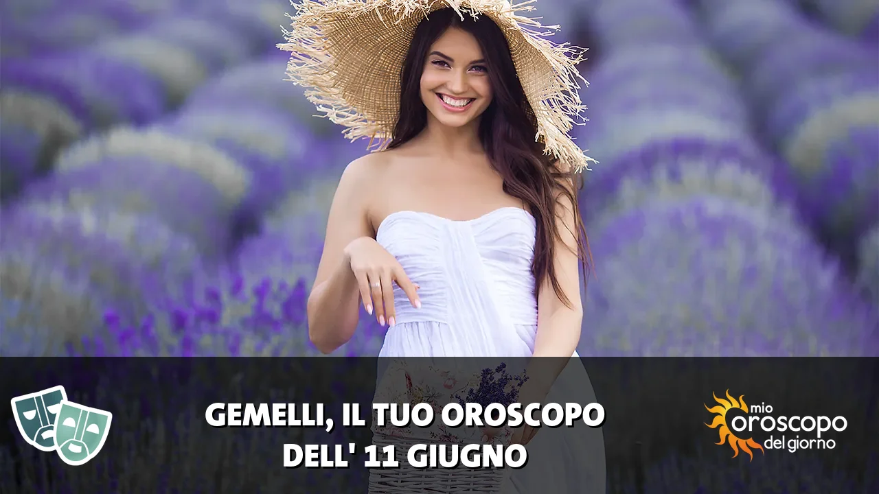 Oroscopo dei Gemelli du giovedì 11 giugno 2026