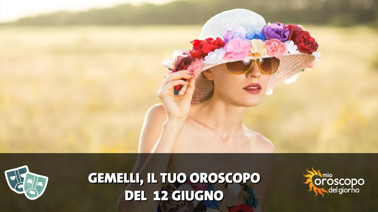Oroscopo dei Gemelli du venerdì 12 giugno 2026