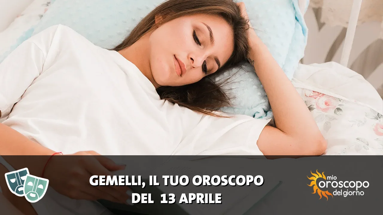 Oroscopo dei Gemelli du lunedì 13 aprile 2026